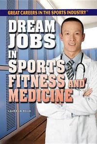 Cover image for Dream Jobs in Sports Fitness and Medicine