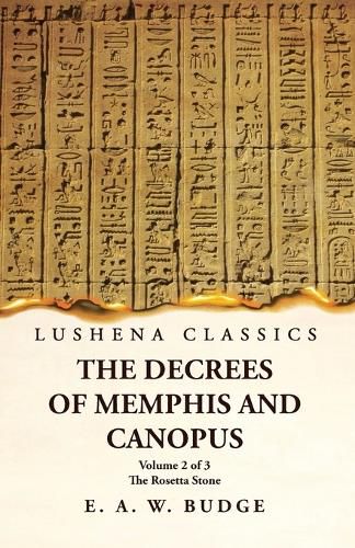 The Decrees of Memphis and Canopus The Rosetta Stone Volume 2 of 3