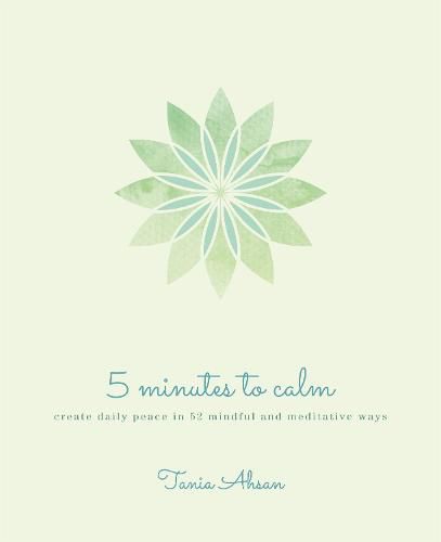 Cover image for 5 Minutes to Calm: Create Daily Peace in 52 Mindful and Meditative Ways