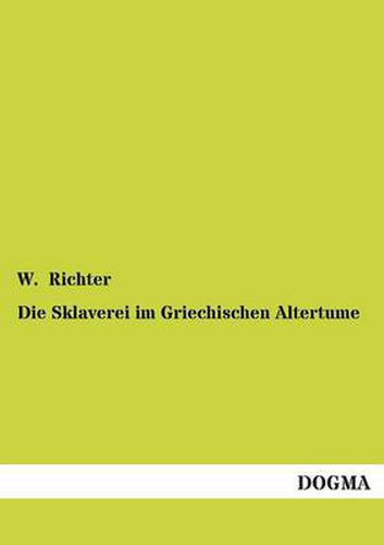Cover image for Die Sklaverei im Griechischen Altertume