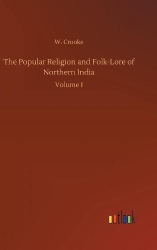 Cover image for The Popular Religion and Folk-Lore of Northern India