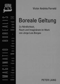 Cover image for Boreale Geltung: Zu Noerdlichkeit, Raum Und Imaginaerem Im Werk Von Jorge Luis Borges