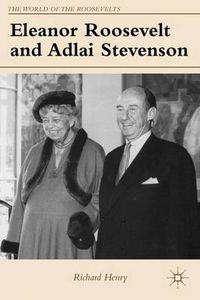 Cover image for Eleanor Roosevelt and Adlai Stevenson