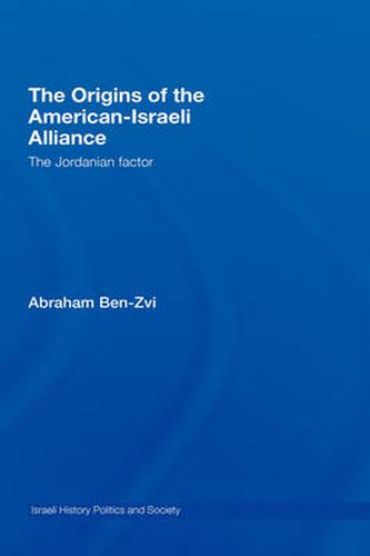 Cover image for The Origins of the American-Israeli Alliance: The Jordanian Factor