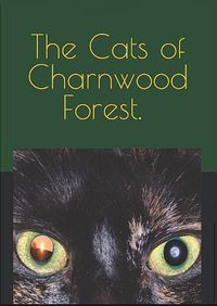 Cover image for The Cats of Charnwood Forest