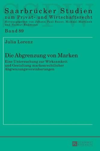 Cover image for Die Abgrenzung von Marken; Eine Untersuchung zur Wirksamkeit und Gestaltung markenrechtlicher Abgrenzungsvereinbarungen