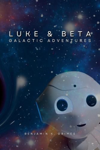 Cover image for Luke and Beta: Galactic Adventures