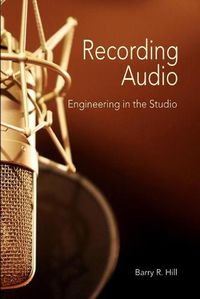 Cover image for Recording Audio: Engineering in the Studio