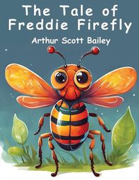 Cover image for The Tale of Freddie Firefly