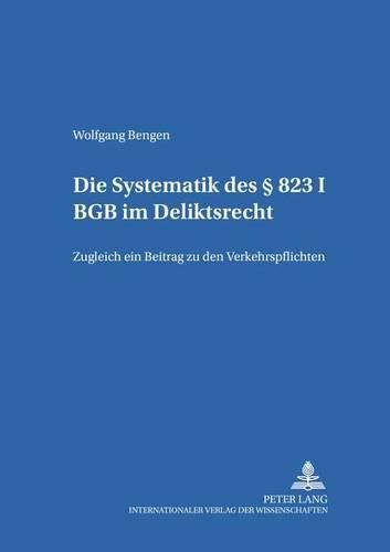 Cover image for Die Systematik Des  823 I Bgb Im Deliktsrecht: Zugleich Ein Beitrag Zu Den Verkehrspflichten