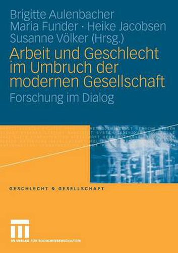 Cover image for Arbeit Und Geschlecht Im Umbruch Der Modernen Gesellschaft: Forschung Im Dialog