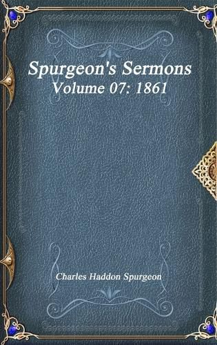 Cover image for Spurgeon's Sermons Volume 07: 1861
