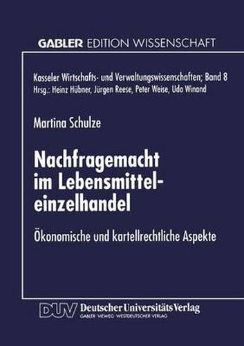 Cover image for Nachfragemacht im Lebensmitteleinzelhandel: OEkonomische und kartellrechtliche Aspekte