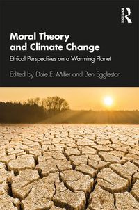 Cover image for Moral Theory and Climate Change: Ethical Perspectives on a Warming Planet