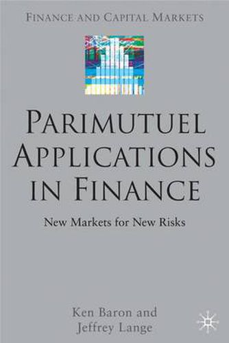 Cover image for Parimutuel Applications In Finance: New Markets for New Risks