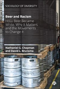 Cover image for Beer and Racism: How Beer Became White, Why It Matters, and the Movements to Change It