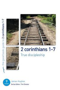 Cover image for 2 Corinthians 1-7: True Discipleship: 9 studies for individuals or groups