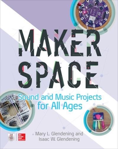 Cover image for Makerspace Sound and Music Projects for All Ages