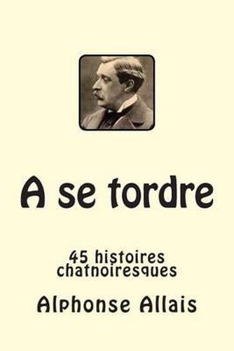 Cover image for A se tordre: 45 histoires chatnoiresques