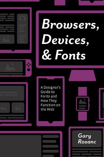 Cover image for Browsers, Devices, and Fonts: A Designer's Guide to Fonts and How They Function on the Web