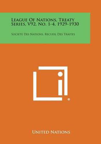 Cover image for League of Nations, Treaty Series, V92, No. 1-4, 1929-1930: Societe Des Nations, Recueil Des Traites