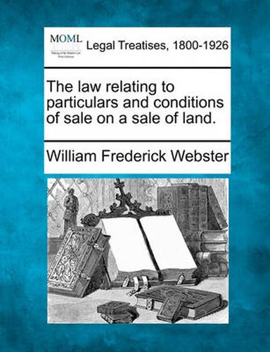 Cover image for The Law Relating to Particulars and Conditions of Sale on a Sale of Land.