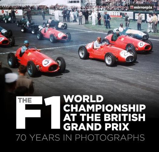 Cover image for The F1 World Championship at the British Grand Prix: 70 Years in Photographs