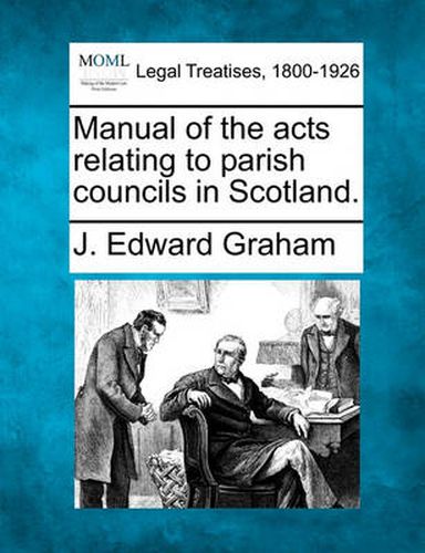 Cover image for Manual of the Acts Relating to Parish Councils in Scotland.