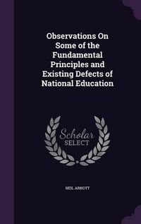 Cover image for Observations on Some of the Fundamental Principles and Existing Defects of National Education