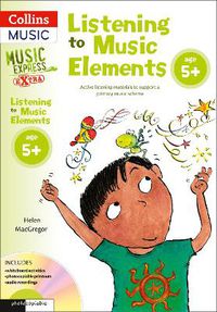 Cover image for Listening to Music Elements Age 5+: Active Listening Materials to Support a Primary Music Scheme