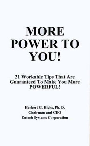 More Power to You!: 21 Workable Tips That are Guaranteed to Make You More Powerful!