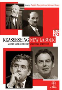 Cover image for Reassessing New Labour: Market, State and Society under Blair and Brown