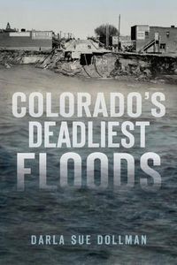 Cover image for Colorado's Deadliest Floods