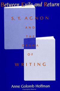 Cover image for Between Exile and Return: S. Y. Agnon and the Drama of Writing