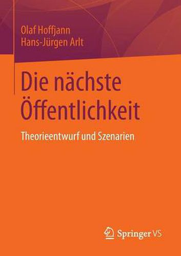 Die Nachste OEffentlichkeit: Theorieentwurf Und Szenarien