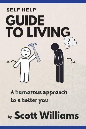 Cover image for Self Help Guide to Living: A Humorous Approach to a Better You