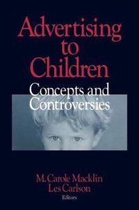 Cover image for Advertising to Children: Concepts and Controversies