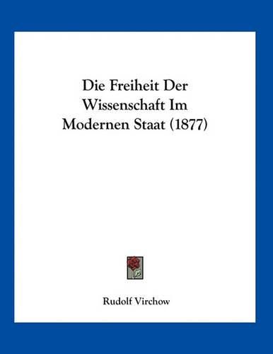 Cover image for Die Freiheit Der Wissenschaft Im Modernen Staat (1877)