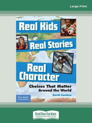 Cover image for Real Kids, Real Stories, Real Character:: Choices That Matter Around the World