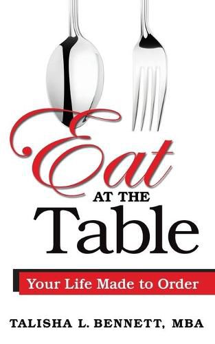 Cover image for Eat at the Table: Your Life Made to Order