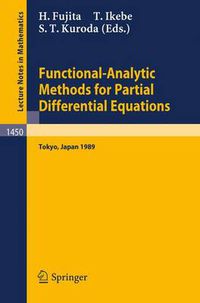 Cover image for Functional-Analytic Methods for Partial Differential Equations: Proceedings of a Conference and a Symposium held in Tokyo, Japan, July 3-9, 1989