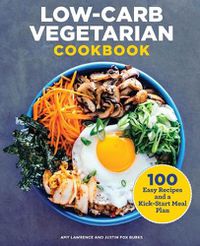 Cover image for Low-Carb Vegetarian Cookbook: 100 Easy Recipes and a Kick-Start Meal Plan