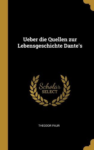 Cover image for Ueber die Quellen zur Lebensgeschichte Dante's