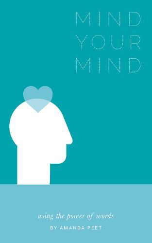 Cover image for Mind Your Mind: Using the power of words