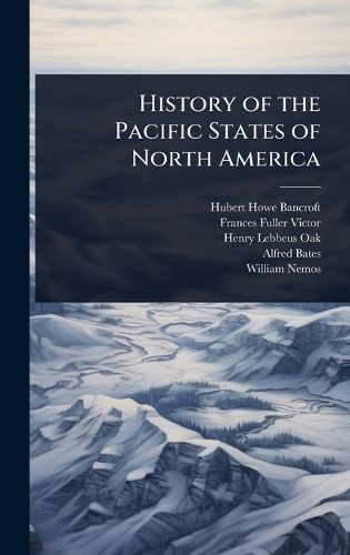 Cover image for History of the Pacific States of North America