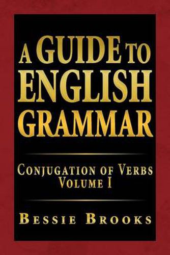 Cover image for A Guide to English Grammar: Conjugation of Verbs Volume I