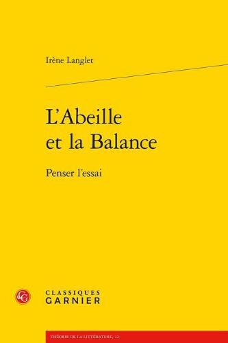 Cover image for L'Abeille Et La Balance: Penser l'Essai