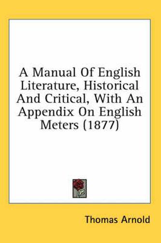 Cover image for A Manual of English Literature, Historical and Critical, with an Appendix on English Meters (1877)