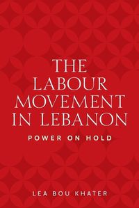 Cover image for The Labour Movement in Lebanon