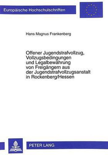 Cover image for Offener Jugendstrafvollzug, Vollzugsbedingungen Und Legalbewaehrung Von Freigaengern Aus Der Jugendstrafvollzugsanstalt in Rockenberg/Hessen